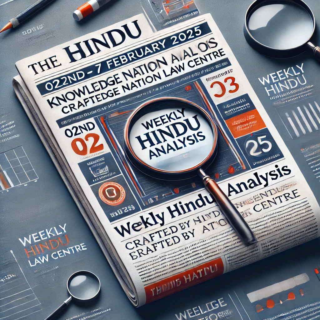 02nd - 07th February 2025: Weekly Hindu Analysis by Knowledge Nation Law Centre